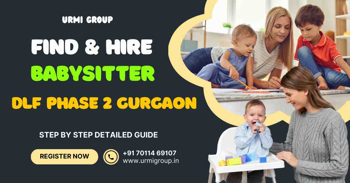 Find & hire relaible babysitter in DLF Phase 2 Gurgaon