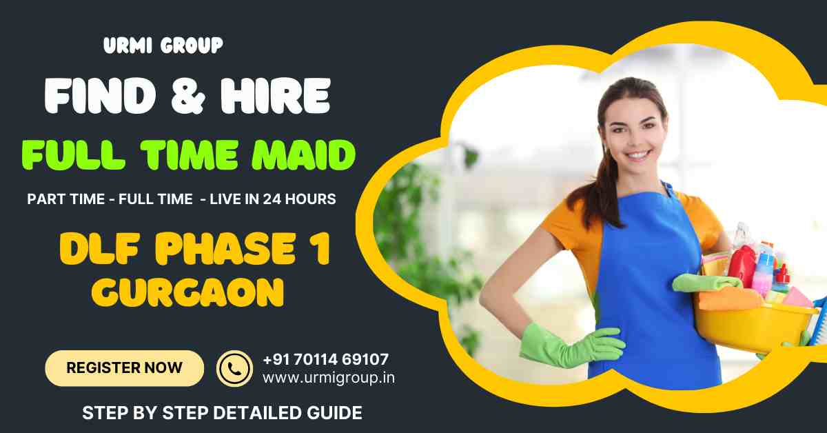 How to find & hire verified full time maid in DLF Phase 1 Gurgaon?