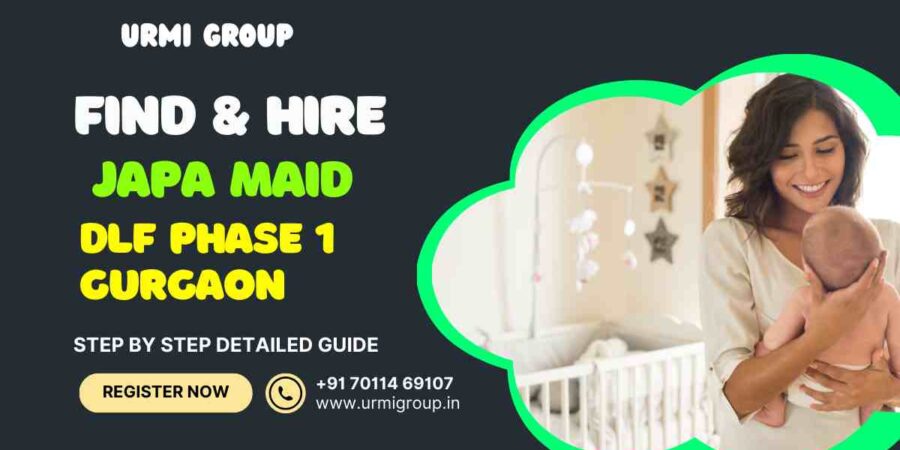 This image is about - How to find & hire reliable japa maid in DLF Phase 1 Gurgaon - Complete user query based guide