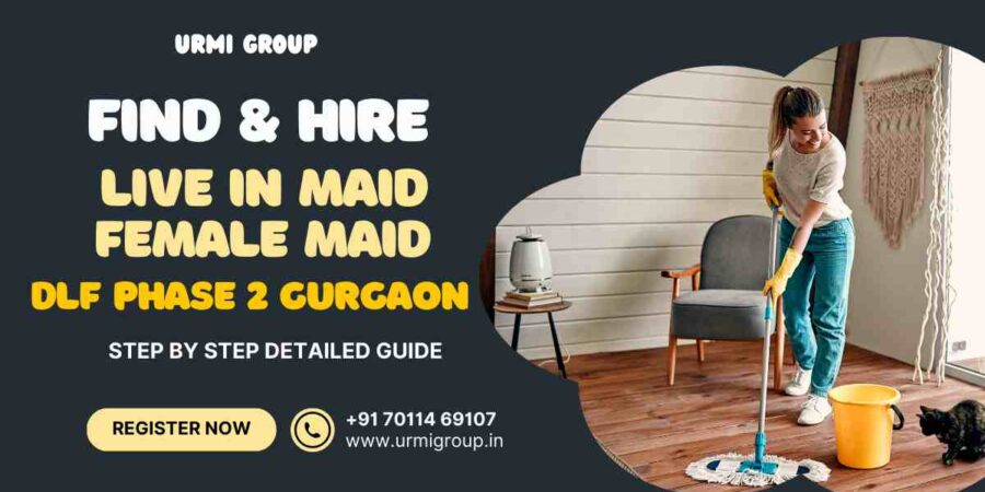 This image is about - How to find reliable 24 hours live maid , female maid full time in dlf phase 2 gurgaon or nearby - complete guide