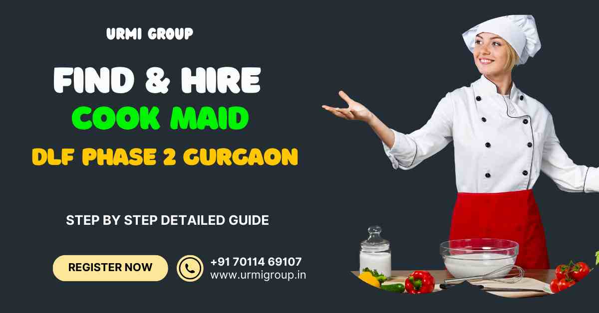 Hire Cook maid in DLF Phase 2 Gurgaon
