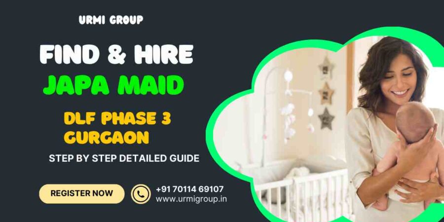 This image is about - How to find & hire relaible japa maid in dlf phase 3 gurgaon? - complete guide