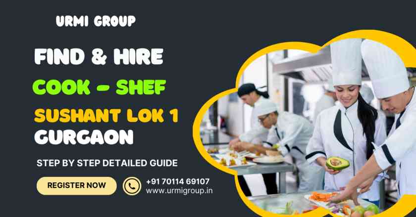 This image is about - how to find & hire professioanl cook - shef in Sushant Lok Phase 1 - Gurgaon - Complete step by step guide
