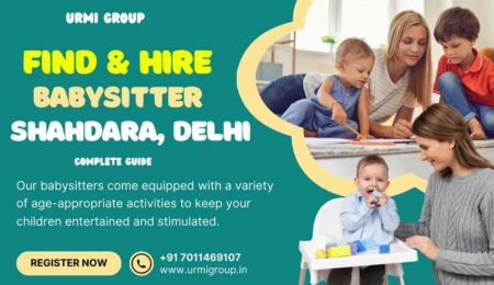 This image is about - how to find & hire reliable babysitter in Shahdara, Delhi - Complete guide