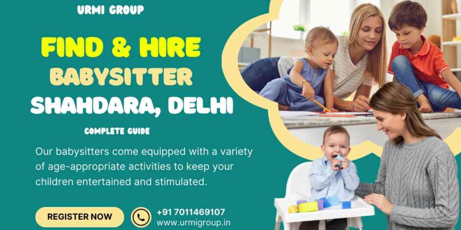 This image is about - how to find & hire reliable babysitter in Shahdara, Delhi - Complete guide