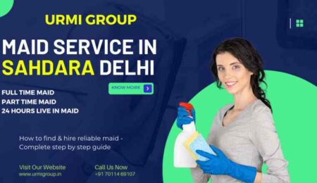 This image is about - how to find & hire reliable maid service in Sahdara Delhi - complete guide