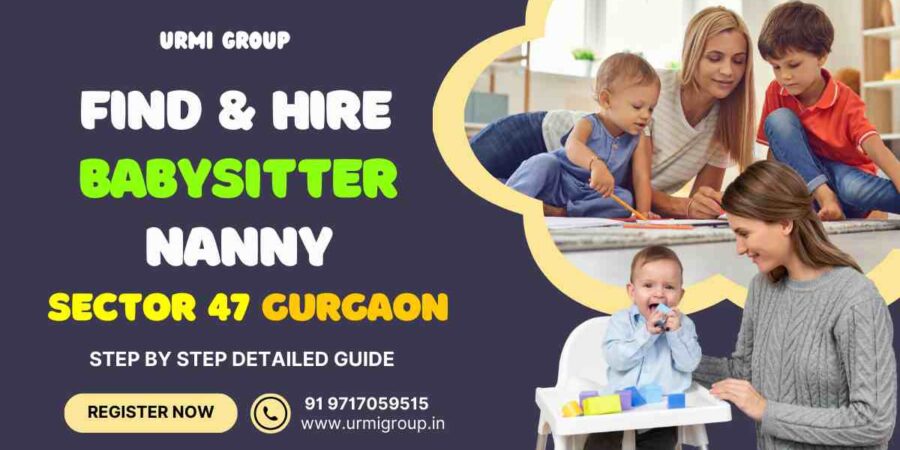 This image is about - How to find & hire professional babysitter , nanny in sector 47 , Gurgaon ? - Complete step by step guide