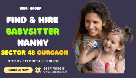 This image is describing - How to find & hire babysitter or nanny in sector 48 Gurgaon? - Complete Guide with user based query