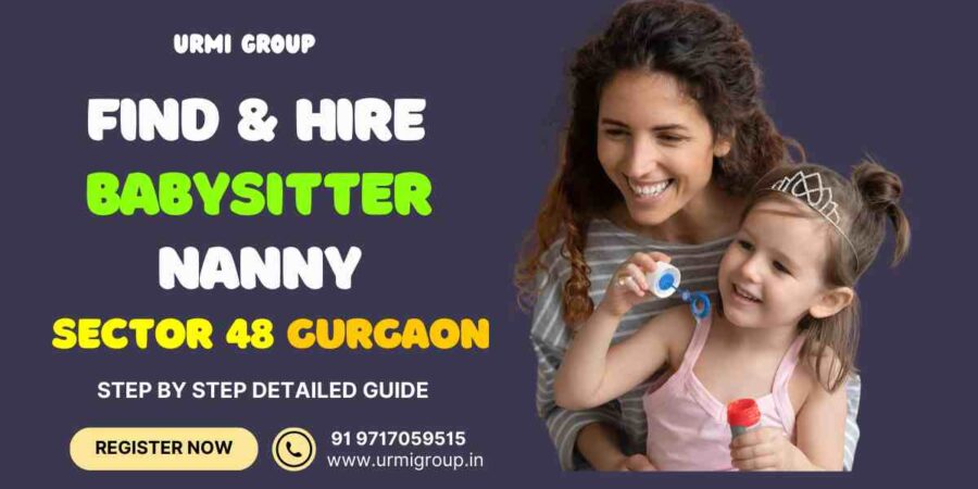 This image is describing - How to find & hire babysitter or nanny in sector 48 Gurgaon? - Complete Guide with user based query