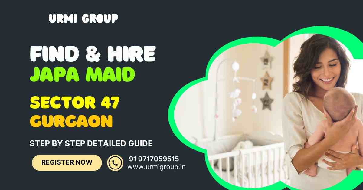 Hire A Verified Japa Maid in Sector 47 Gurgaon