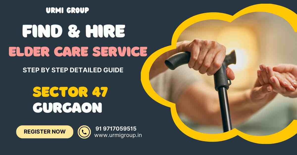 Hire Full-Time Maid for Senior Citizen Care in Sector 47 Gurgaon