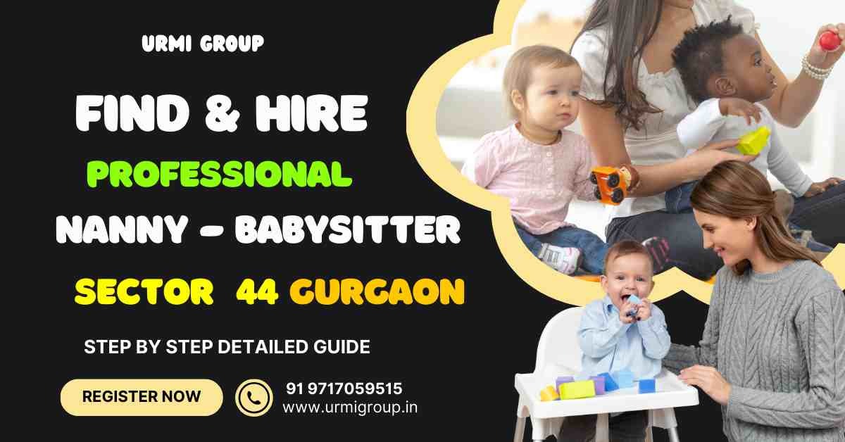 Essential Guide to Find a Mother’s Helper in Sector 44 Gurgaon