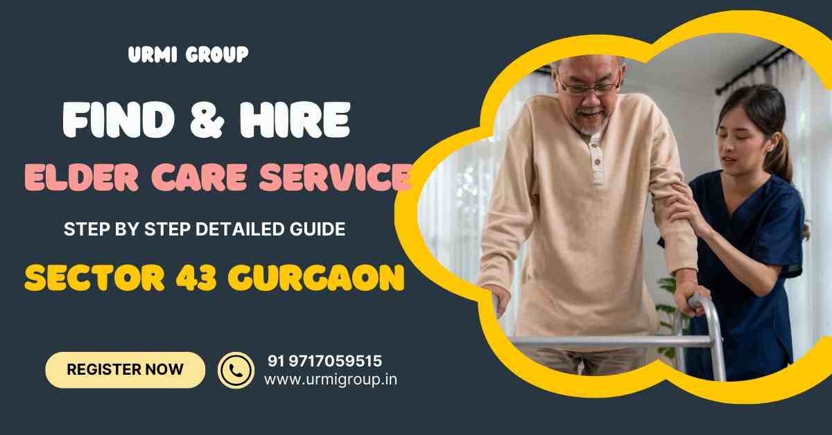 How to Find a Senior Caregiver in Sector 43 Gurgaon