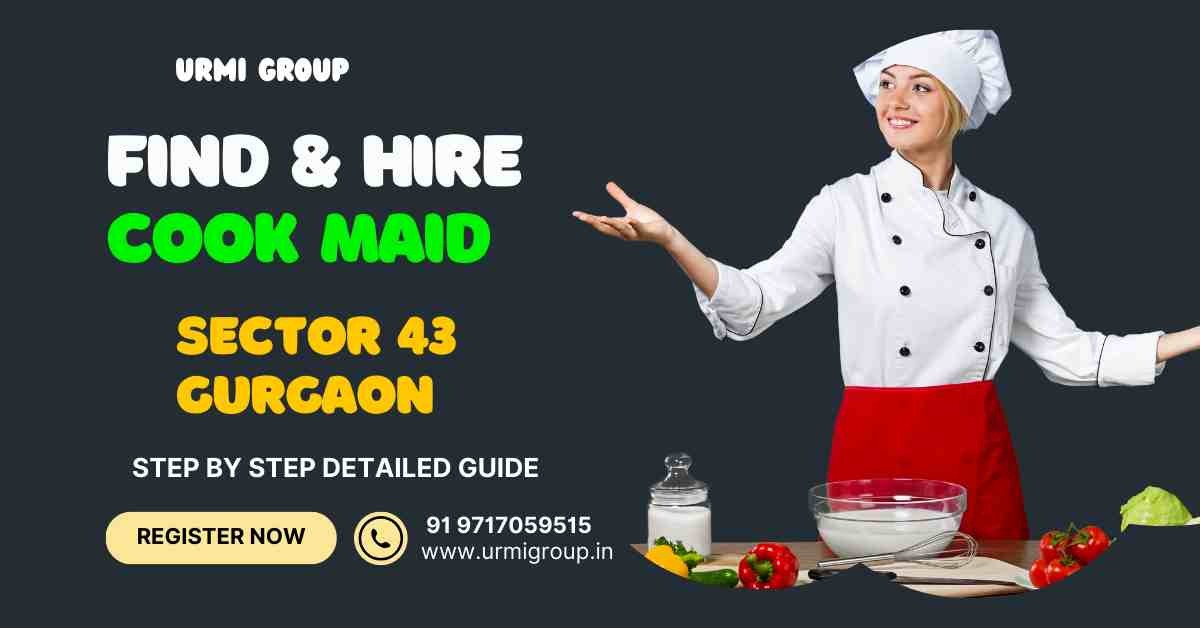 Find & Hire A Perfect Cook Maid in Sector 43 Gurgaon