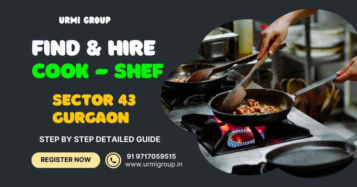 How to Find a Cook-Chef in Sector 43 Gurgaon