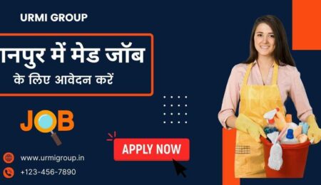 This image is about - Apply for maid job in Kanpur - part time maid job in kanpur - full time maid job in Kanpur - कानपुर में Maid Jobs के लिए Apply करें - Full-Time, Part-Time, और Live-In Verified Profiles | Urmi Group