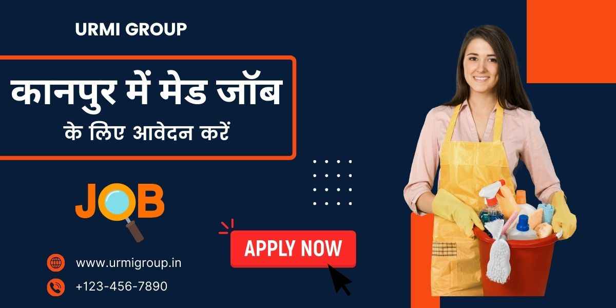 कानपुर में Maid Jobs के लिए Apply करें – Full-Time, Part-Time, और Live-In Verified Profiles | Urmi Group