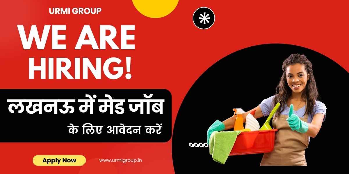 लखनऊ में Maid Jobs के लिए Apply करें – Verified Profiles और Full-Time, Part-Time, Live-In Maid Services | Urmi Group