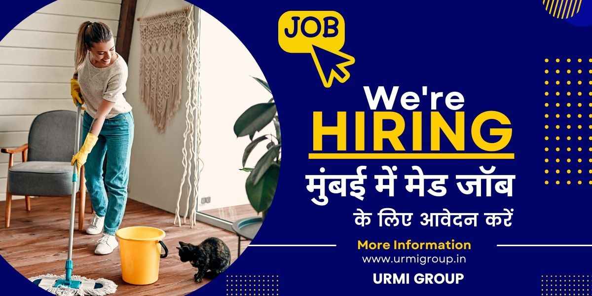 मुंबई में Maid Jobs के लिए Apply करें – Verified Full-Time, Part-Time, और Live-In Profiles | Urmi Group