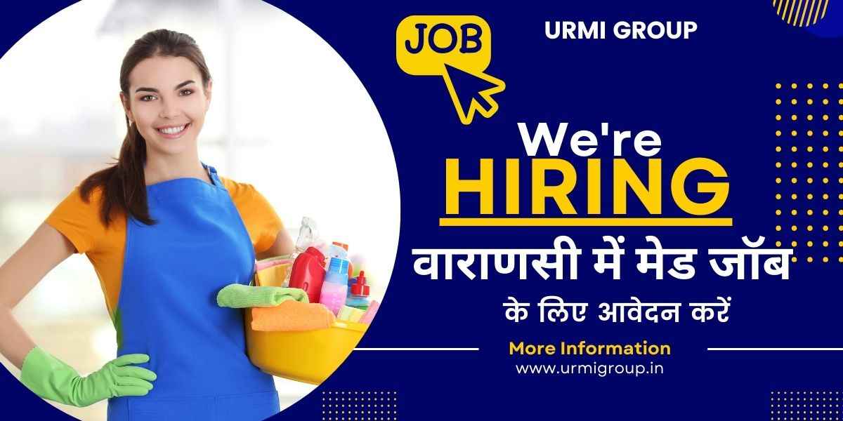 Maid Jobs in Varanasi: Your Trusted Job Platform
