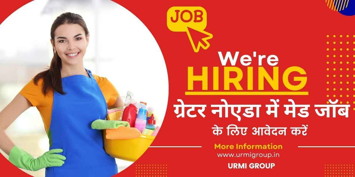 Maid Jobs in Greater Noida: Safe and Reliable Opportunities