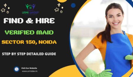 This image is about How to Find & Hire A Verified Maid in Sector 150, Noida
