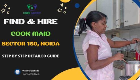 This image is about How to Find & Hire A Professional Cook Maid in Sector 150, Noida