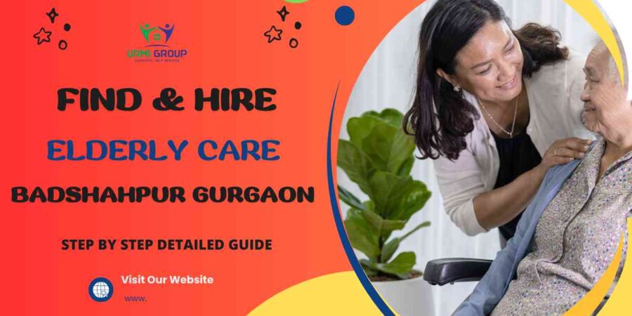 This image is about How to Find & Hire Elderly Care in Badshahpur Gurgaona