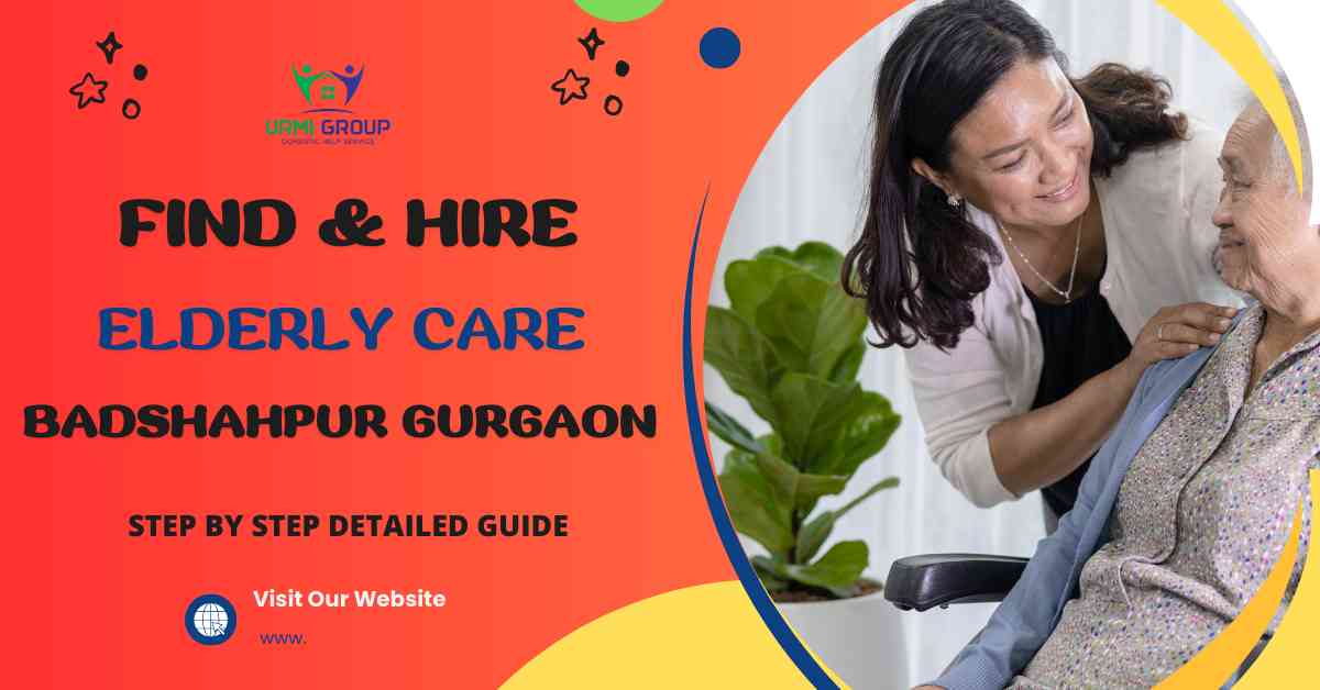 How to Find & Hire Elderly Care in Badshahpur Gurgaon
