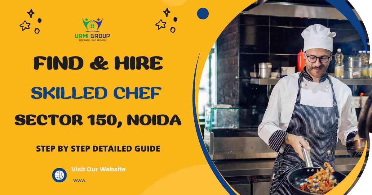 How to Find & Hire A Skilled Chef in Sector 150, Noida