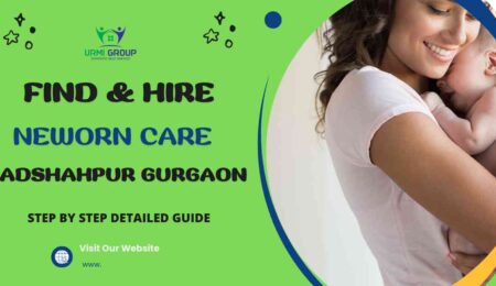 This image is about How to Find & Hire Newborn Care Badshahpur Gurgaon