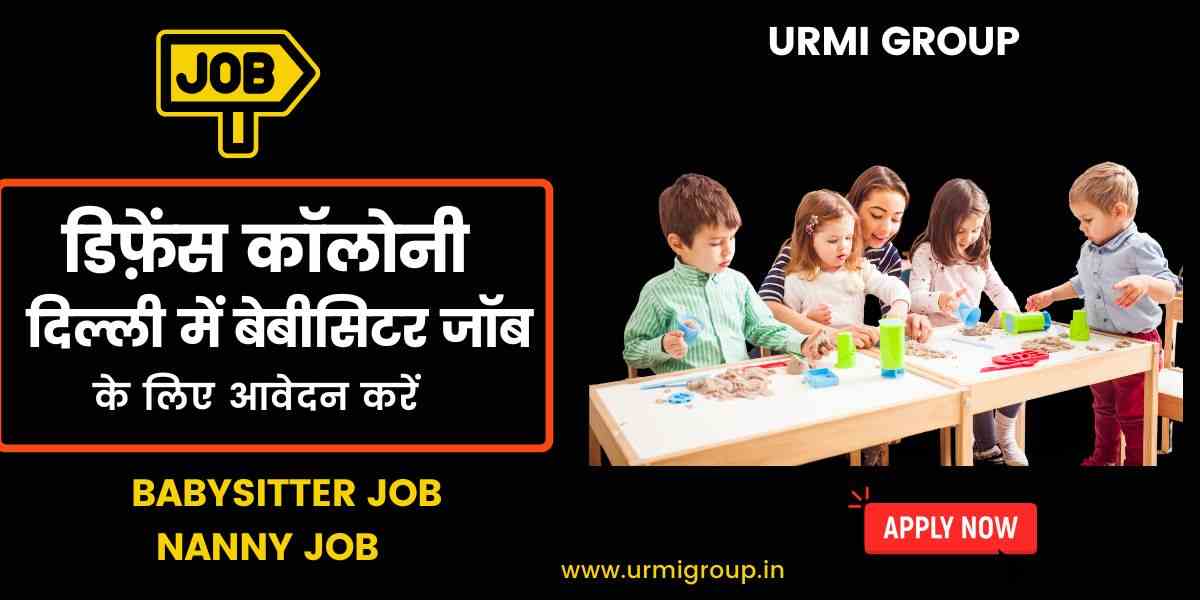 Apply for Babysitter job in Defence colony Delhi
