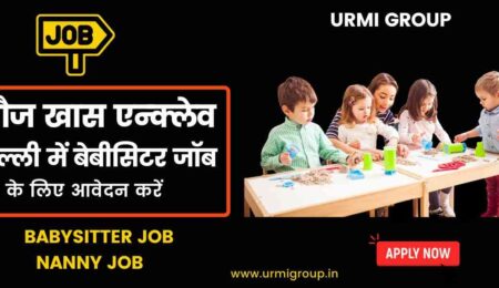 This image is about - Apply for babystiing job in Hauz Khas delhi with Urmi Group This image is about - Apply for babystiing job in Hauz Khas delhi with Urmi Group
