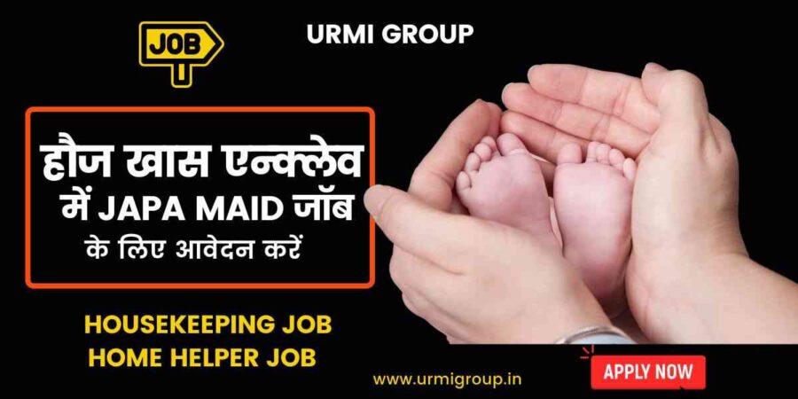 This image is about - Apply for japa maid , new born care jobs in Hauz Khas Delhi with Urmi Group