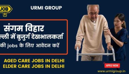 This image is about - Apply for elder care job Sangam Vihar Delhi with Urmi Group . 23 Elder care jobs availble in Sangam Vihar Delhi ..