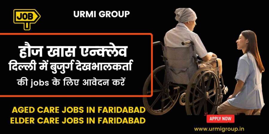 This image is about - Apply for elder care jobs in Hauz Khas Delhi with Urmi Group