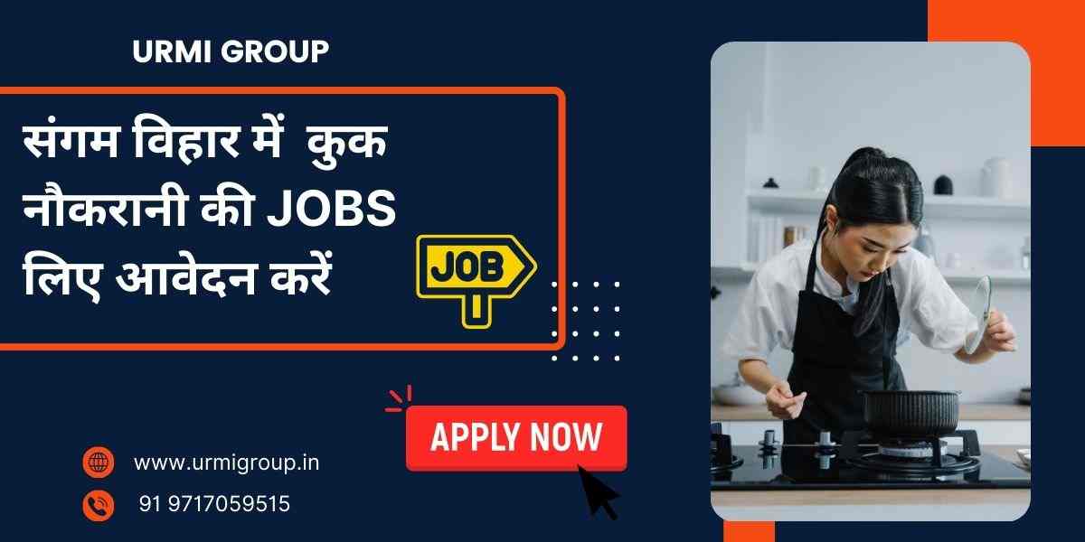 Apply for Cook maid job in Sangam Vihar Delhi