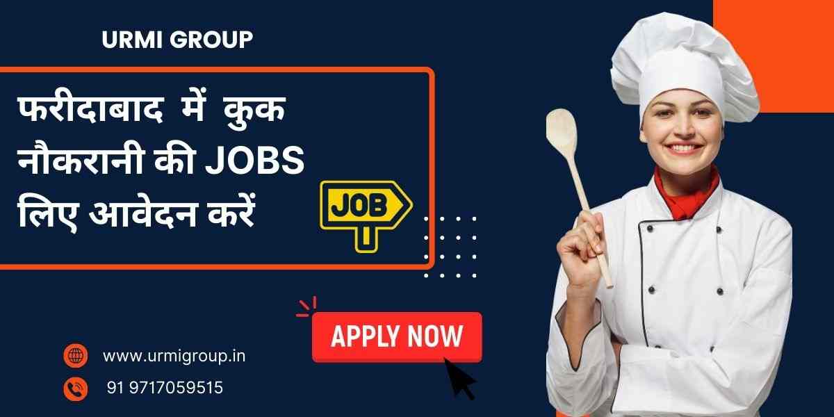 Are you searching cook maid jobs in Faridabad Haryana