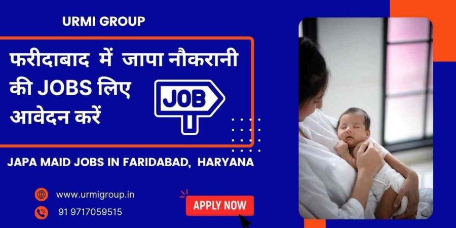 This image is about - Apply for japa maid jobs in Faridabad Haryana with Urmi Group