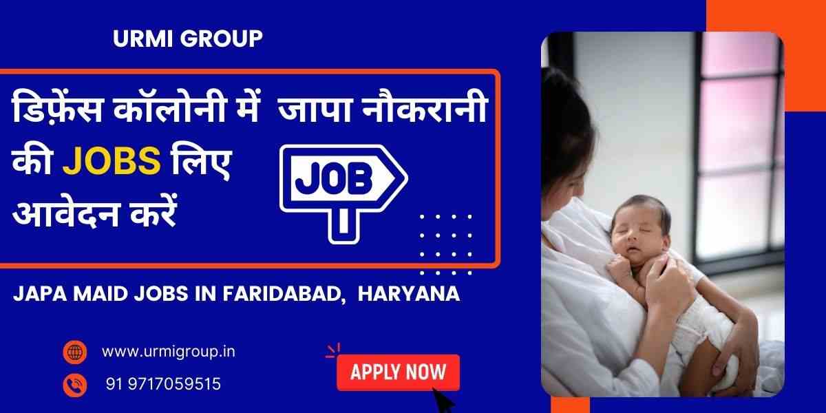 Are you searching japa maid job in Defence colony Delhi?