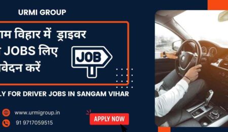 This image is about - Apply for driver job in sangam vihar Delhi with Urmi Group and get decenbt monthly salary