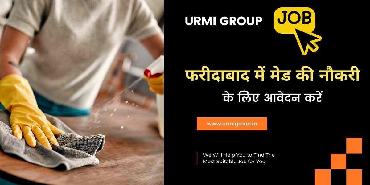 Apply for maid job in Faridabad Haryana in 2025