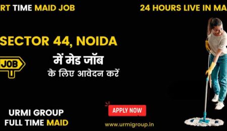 This image is about - Apply for maid jobs ( part time, full time, live in ) in sector 44 noida with Urmi Group aa