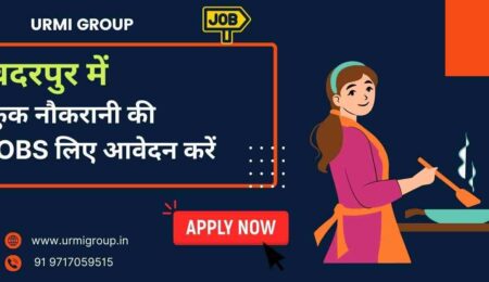This image is about - Apply for cook maid jobs in Badarpur Delhi with Urmi Group