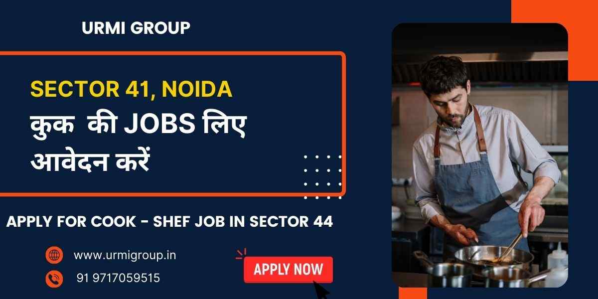 Cook, Chef & Cook Maid Jobs in Sector 41, Noida – Full-Time, Part-Time & Live-In Vacancies