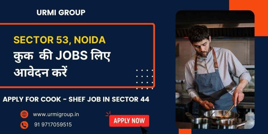 Apply for cook jobs in sector 53 Noida with Urmi Group