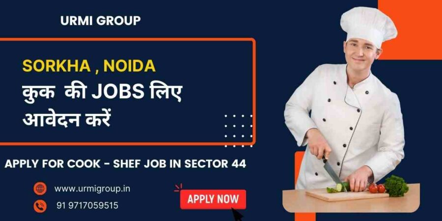Apply for cook , shef , cook maid jobs in Sorkha Noida with Urmi Group
