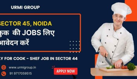 This image is about - Cook , shef , cook maid jobs in sector 45 Noida. Apply with Urmi Group