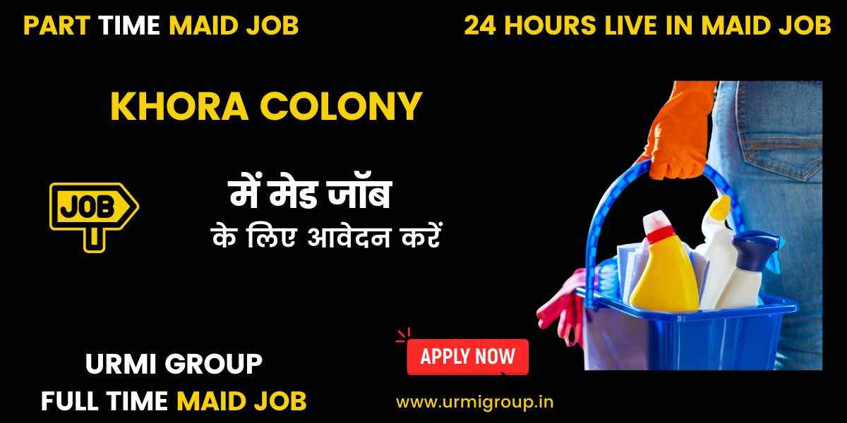 Maid Jobs in Khora Colony, Noida – Part-Time, Full-Time & Live-In Jobs Available