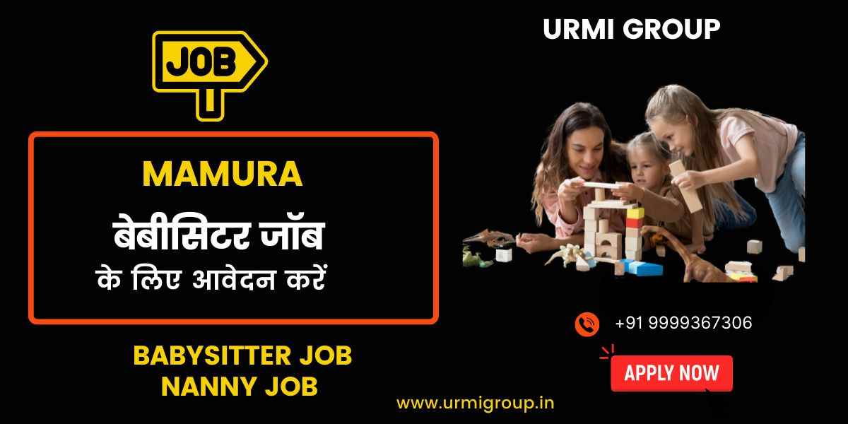 Babysitter & Nanny Jobs in Mamura, Noida – Full-Time, Part-Time & Live-In Jobs